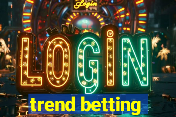 trend betting