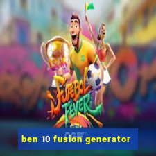 ben 10 fusion generator