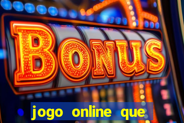 jogo online que pagam dinheiro de verdade