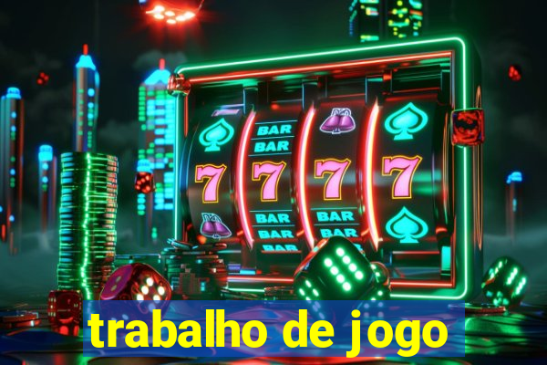 trabalho de jogo