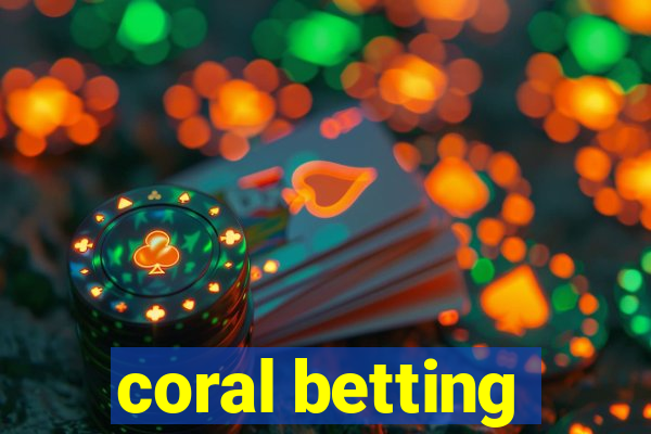 coral betting