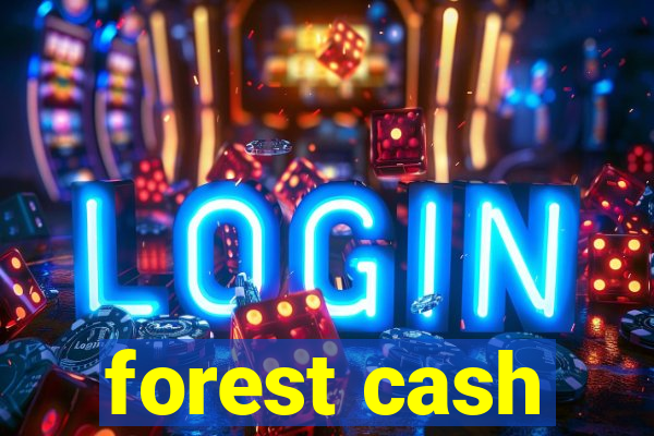 forest cash