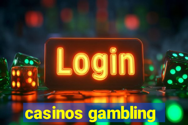 casinos gambling