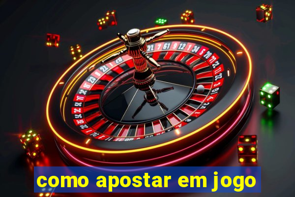 como apostar em jogo