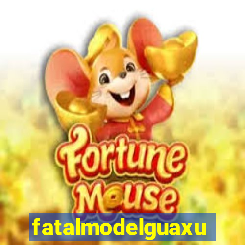 fatalmodelguaxupe