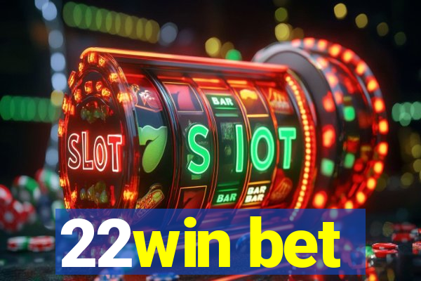 22win bet