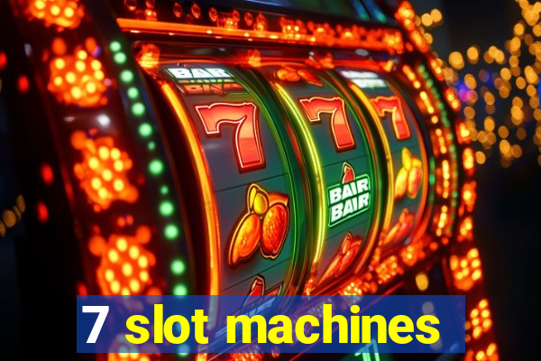 7 slot machines