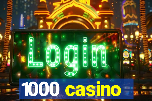 1000 casino