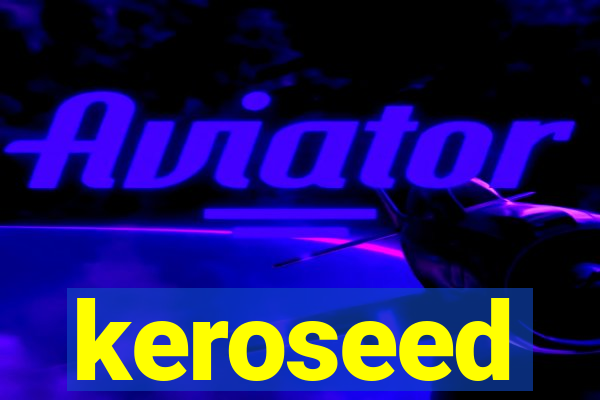 keroseed