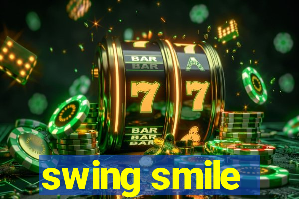 swing smile