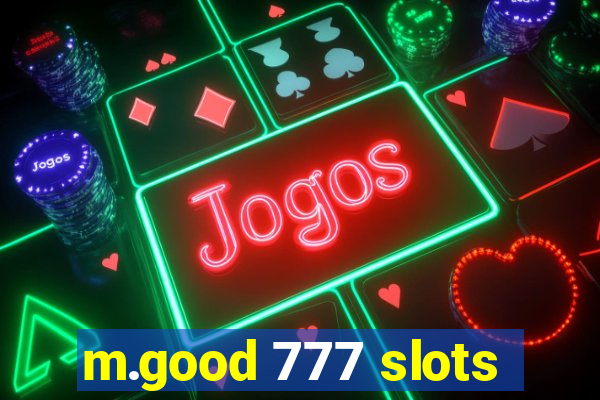 m.good 777 slots