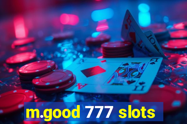 m.good 777 slots