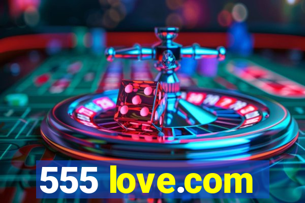 555 love.com