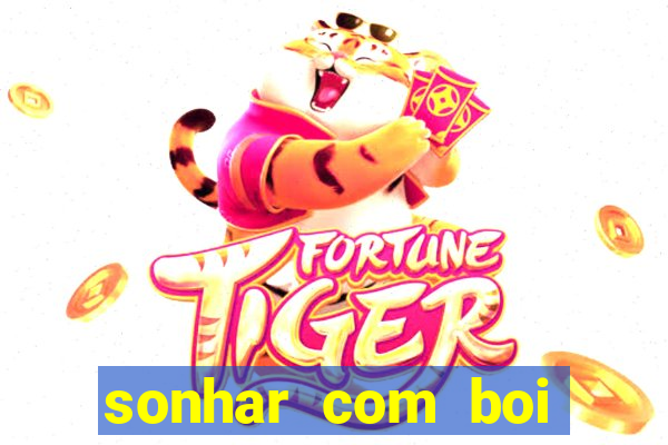 sonhar com boi jogo do bicho