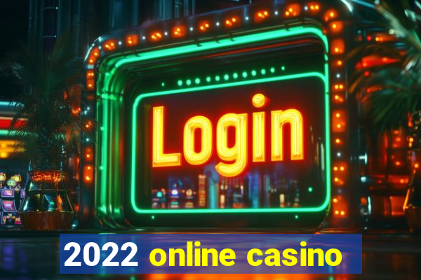 2022 online casino