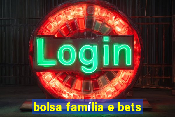 bolsa família e bets