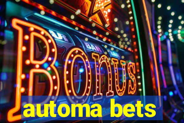 automa bets