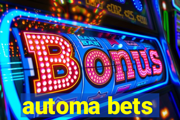 automa bets