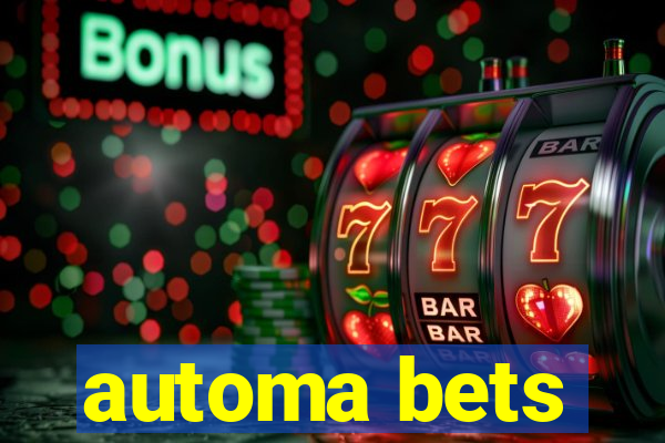 automa bets