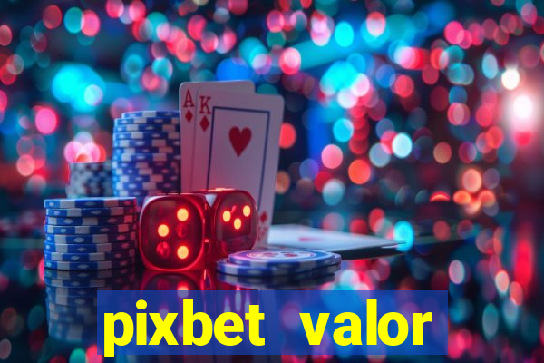 pixbet valor m铆nimo de dep贸sito