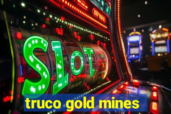 truco gold mines