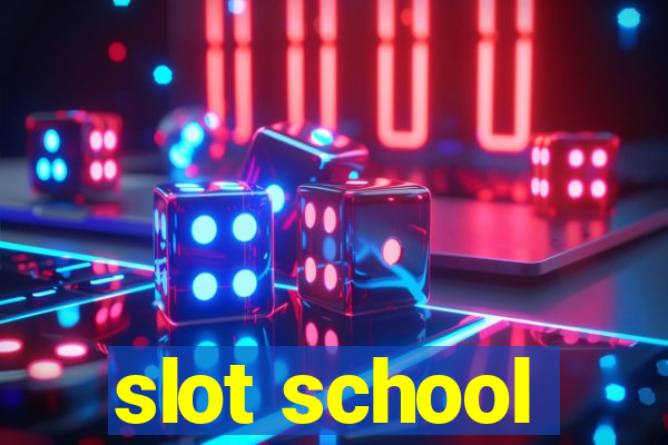 slot school