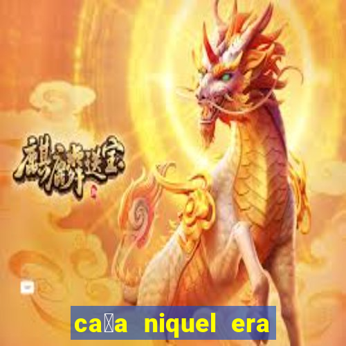 ca莽a niquel era do gelo