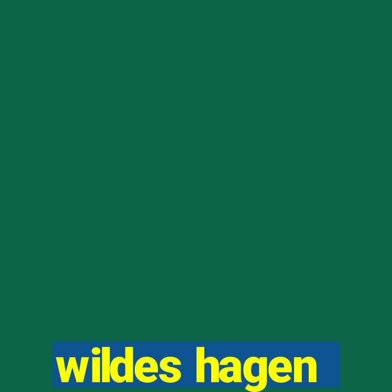 wildes hagen