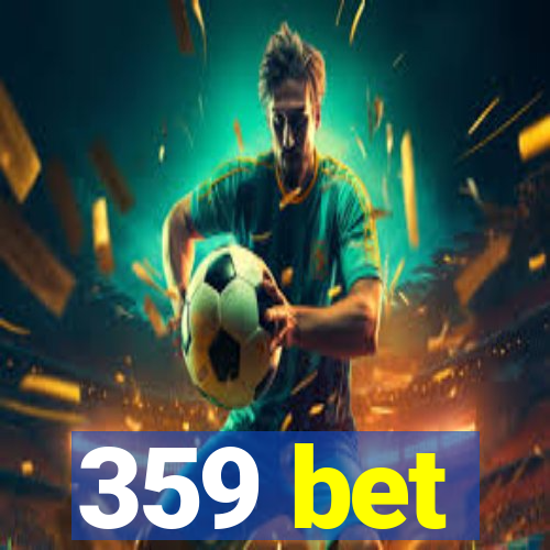 359 bet