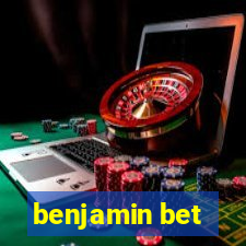 benjamin bet