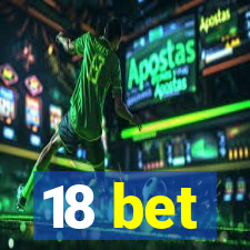 18 bet