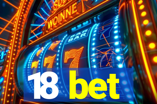 18 bet