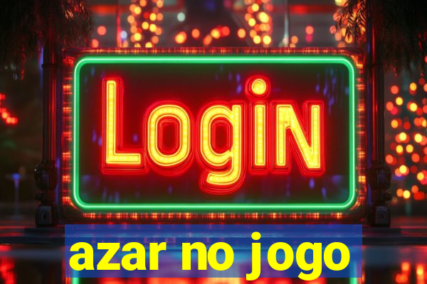 azar no jogo