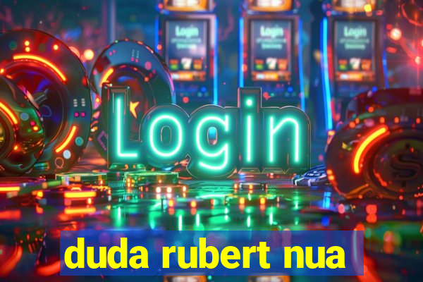 duda rubert nua