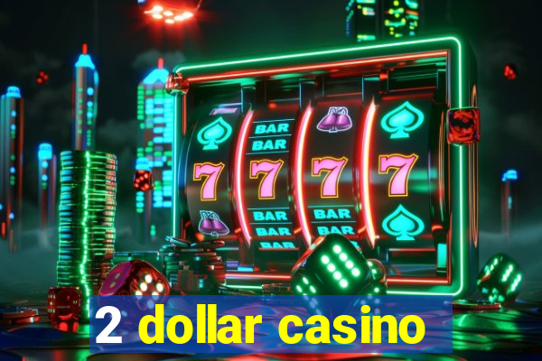 2 dollar casino