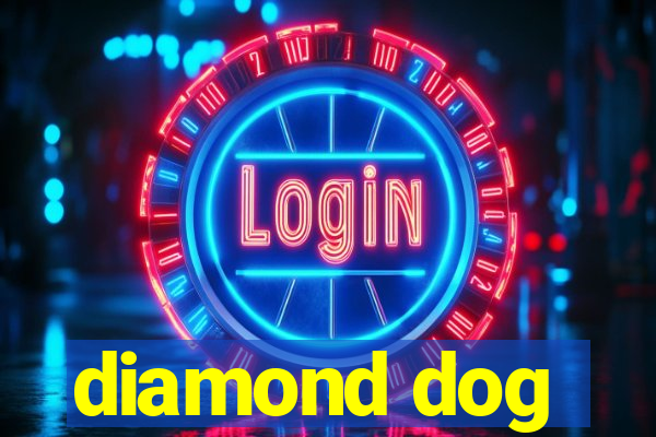 diamond dog