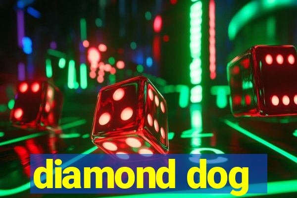 diamond dog