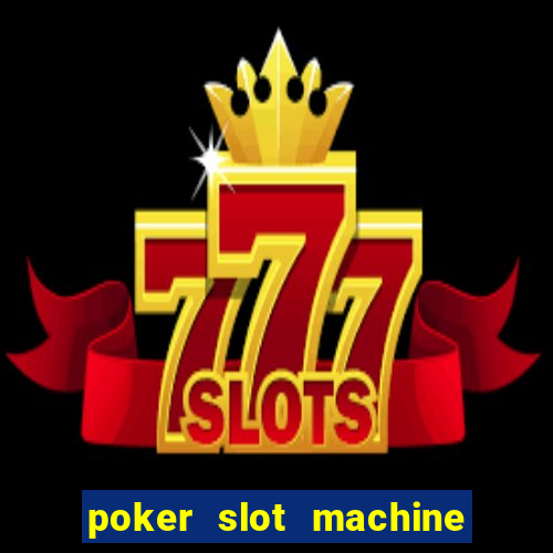 poker slot machine games free