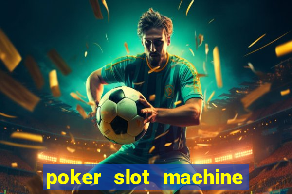 poker slot machine games free