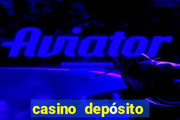 casino depósito mínimo 5 reais