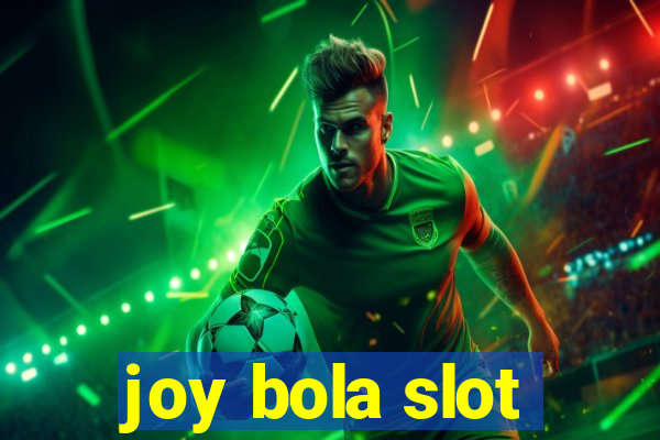 joy bola slot