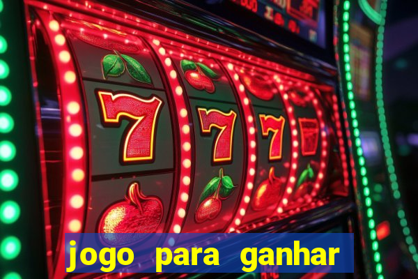 jogo para ganhar dinheiro real