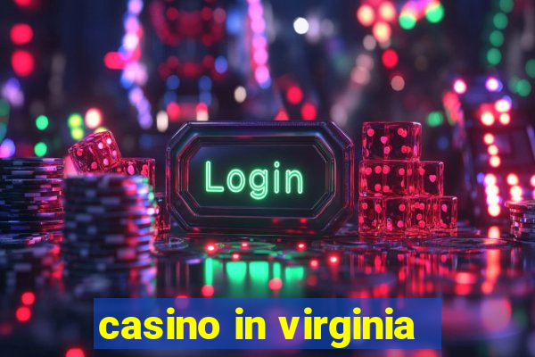 casino in virginia