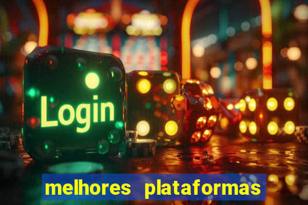 melhores plataformas de jogo do tigre