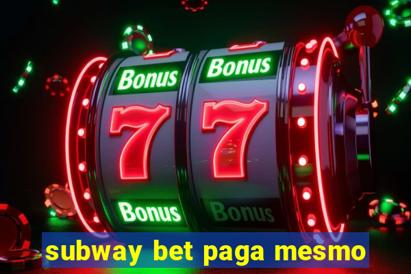 subway bet paga mesmo