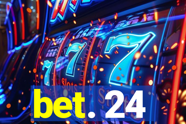 bet. 24