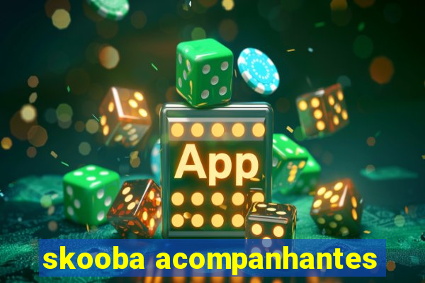 skooba acompanhantes