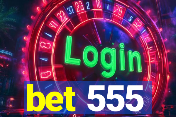 bet 555