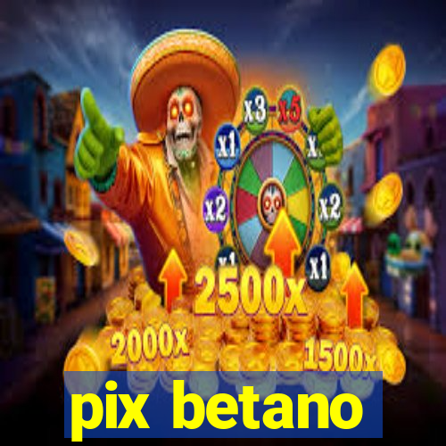 pix betano