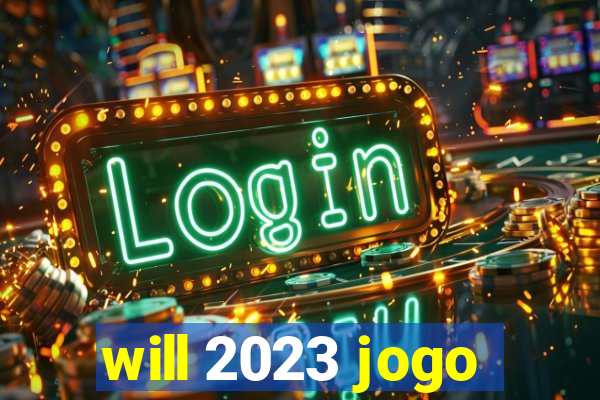 will 2023 jogo